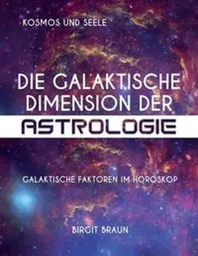 Braun |  Die galaktische Dimension der Astrologie | Buch |  Sack Fachmedien