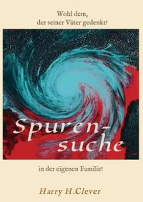 H.Clever |  Spurensuche in der eigenen Familie ? | Buch |  Sack Fachmedien