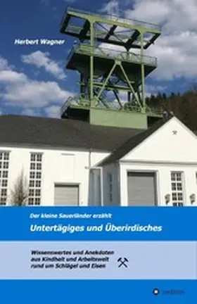 Wagner / Mewes |  Der kleine Sauerländer erzählt Untertägiges und Überirdisches | eBook | Sack Fachmedien