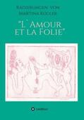 Kügler / Döpp |  Radierungen von Martina  Kügler - L`Amour et la Folie | Buch |  Sack Fachmedien