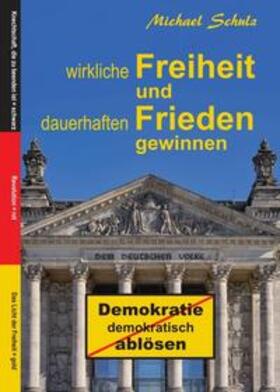 Schulz | Wirkliche Freiheit und dauerhaften Frieden gewinnen | Buch | 978-3-347-17037-7 | sack.de