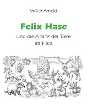 Arnold |  Felix Hase und die Allianz der Tiere im Harz | Buch |  Sack Fachmedien