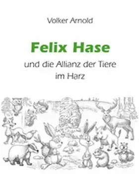 Arnold |  Felix Hase und die Allianz der Tiere im Harz | eBook | Sack Fachmedien