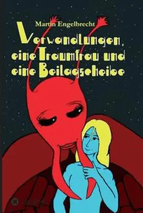 Engelbrecht |  Verwandlungen, eine Traumfrau und eine Beilagscheibe | Buch |  Sack Fachmedien
