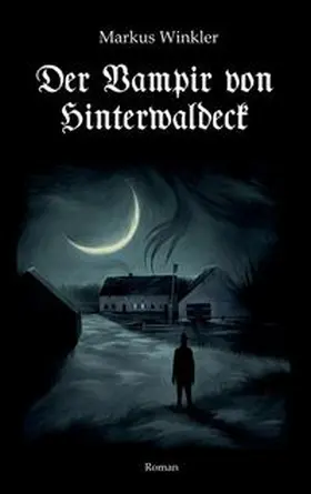 Winkler |  Der Vampir von Hinterwaldeck | Buch |  Sack Fachmedien