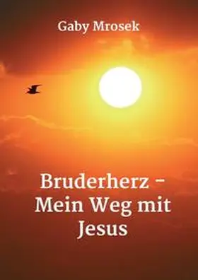 Mrosek | Bruderherz - Mein Weg mit Jesus | Buch | 978-3-347-19453-3 | www.sack.de