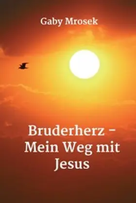 Mrosek |  Bruderherz - Mein Weg mit Jesus | eBook | Sack Fachmedien