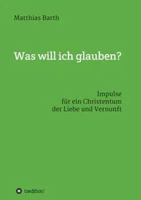 Barth |  Was will ich glauben? | Buch |  Sack Fachmedien