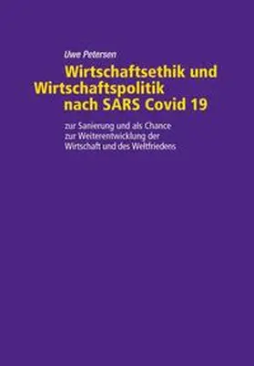 Petersen |  Wirtschaftsethik und Wirtschaftspolitik nach SARS Covid 19 | Buch |  Sack Fachmedien