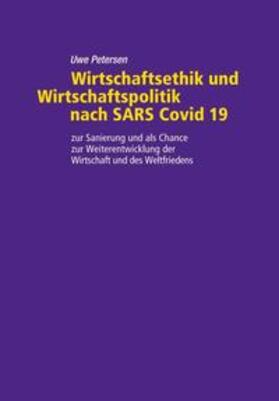 Petersen | Wirtschaftsethik und Wirtschaftspolitik nach SARS Covid 19 | Buch | 978-3-347-20142-2 | sack.de