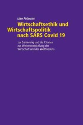 Petersen | Wirtschaftsethik und Wirtschaftspolitik nach SARS Covid 19 | Buch | 978-3-347-20143-9 | sack.de