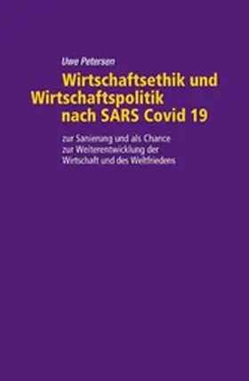 Petersen |  Wirtschaftsethik und Wirtschaftspolitik nach SARS Covid 19 | eBook | Sack Fachmedien