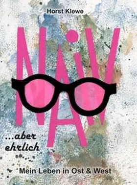 Klewe |  naiv aber ehrlich | Buch |  Sack Fachmedien