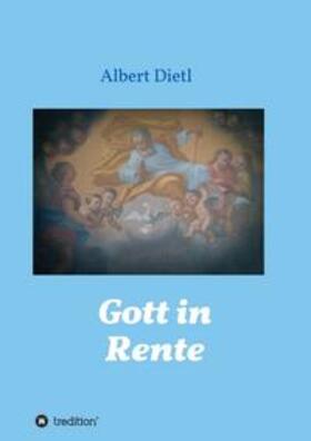 Dietl |  Gott in Rente | Buch |  Sack Fachmedien