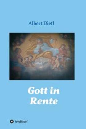 Dietl |  Gott in Rente | Buch |  Sack Fachmedien