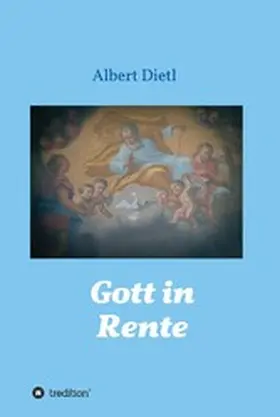 Dietl |  Gott in Rente | eBook | Sack Fachmedien