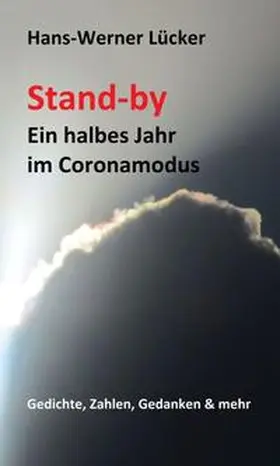 Lücker |  Stand-by Ein halbes Jahr im Coronamodus | Buch |  Sack Fachmedien