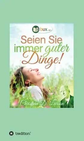 Larson / Schubel / Rix Miliz |  Seien Sie immer guter Dinge! | eBook | Sack Fachmedien