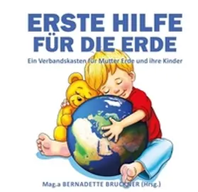 Bruckner / Strobl / Zach |  Erste Hilfe für die Erde | Buch |  Sack Fachmedien