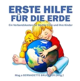 Bruckner / Strobl / Zach |  Erste Hilfe für die Erde | Buch |  Sack Fachmedien