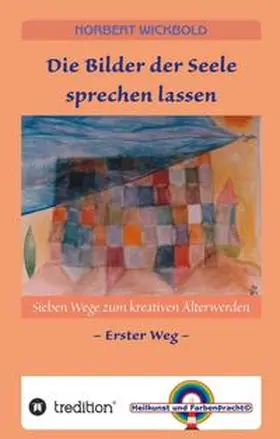 Wickbold |  Sieben Wege zum kreativen Älterwerden 1 | Buch |  Sack Fachmedien