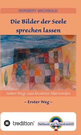 Wickbold |  Sieben Wege zum kreativen Älterwerden 1 | Buch |  Sack Fachmedien