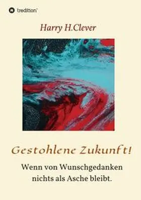 H.Clever | Gestohlene Zukunft | Buch | 978-3-347-22442-1 | www.sack.de