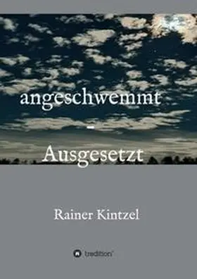 Kintzel |  angeschwemmt - Ausgesetzt | Buch |  Sack Fachmedien