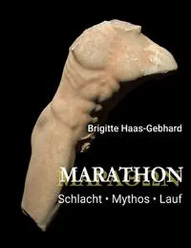 Haas-Gebhard |  Marathon - Schlacht Mythos Lauf | Buch |  Sack Fachmedien