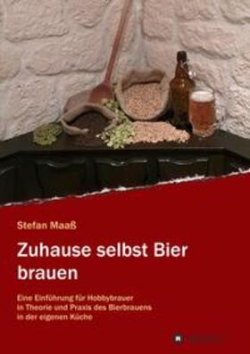 Maaß | Zuhause selbst Bier brauen | Buch | 978-3-347-23548-9 | sack.de