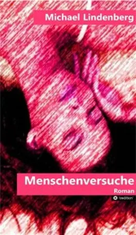 Lindenberg |  Menschenversuche | eBook | Sack Fachmedien