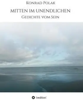 Polak | MITTEN IM UNENDLICHEN | Buch | 978-3-347-23682-0 | www.sack.de