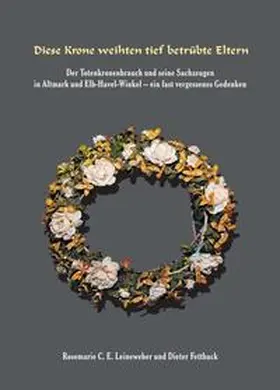 Leineweber / C. E. Leineweber / Fettback |  Diese Krone weihten tief betrübte Eltern | Buch |  Sack Fachmedien