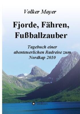 Mayer | Fjorde, Fähren, Fußballzauber | Buch | 978-3-347-24798-7 | sack.de