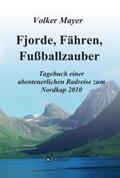 Mayer |  Fjorde, Fähren, Fußballzauber | Buch |  Sack Fachmedien