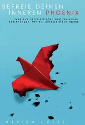 Götze |  BEFREIE DEINEN INNEREN PHÖNIX | Buch |  Sack Fachmedien