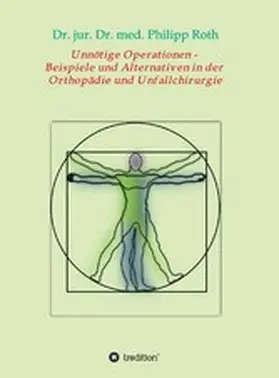 Roth |  Unnötige Operationen -  Beispiele und Alternativen in der  Orthopädie und Unfallchirurgie | eBook | Sack Fachmedien