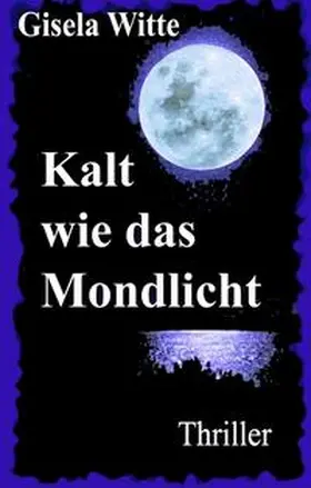 Witte |  Kalt wie das Mondlicht | Buch |  Sack Fachmedien
