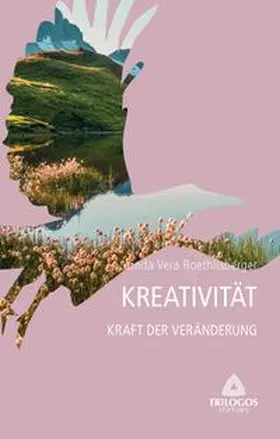 Roethlisberger |  4 Kreativität - Kraft der Veränderung | Buch |  Sack Fachmedien