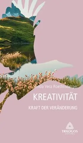 Roethlisberger |  4 Kreativität - Kraft der Veränderung | eBook | Sack Fachmedien