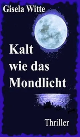 Witte |  Kalt wie das Mondlicht | eBook | Sack Fachmedien