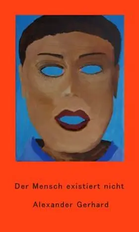Gerhard |  Der Mensch existiert nicht | Buch |  Sack Fachmedien