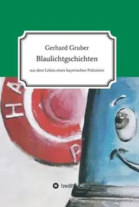 Gruber |  Blaulichtgschichten | Buch |  Sack Fachmedien