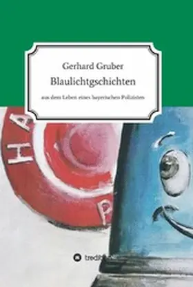 Gruber |  Blaulichtgschichten | eBook | Sack Fachmedien