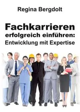 Bergdolt |  Fachkarrieren erfolgreich einführen: Entwicklung mit Expertise | Buch |  Sack Fachmedien