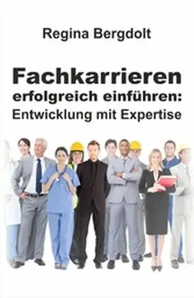 Bergdolt |  Fachkarrieren erfolgreich einführen: Entwicklung mit Expertise | eBook | Sack Fachmedien