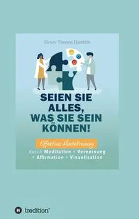 Schmid-Wilhelm / Hamblin |  Seien Sie alles, was Sie sein können! | Buch |  Sack Fachmedien