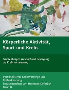 Delbrück, Hermann |  Körperliche Aktivität und Krebs | Buch |  Sack Fachmedien