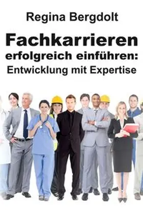 Bergdolt |  Fachkarrieren erfolgreich einführen: Entwicklung mit Expertise | Buch |  Sack Fachmedien