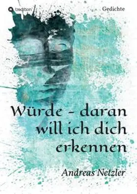 Netzler | Würde - daran will ich dich erkennen | Buch | 978-3-347-31308-8 | www.sack.de